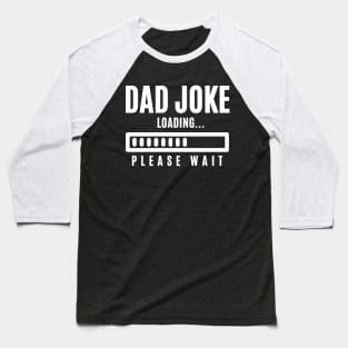 Dad Jokes Loading Please Wait Baseball T-Shirt